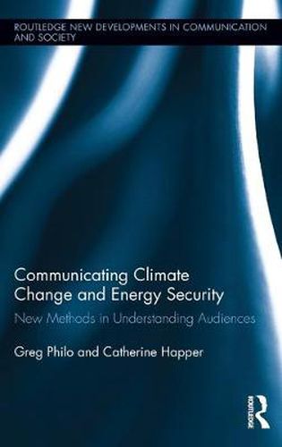 Cover image for Communicating Climate Change and Energy Security: New Methods in Understanding Audiences