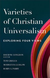 Cover image for Varieties of Christian Universalism - Exploring Four Views