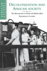 Cover image for Decolonization and African Society: The Labor Question in French and British Africa