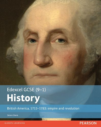 Cover image for Edexcel GCSE (9-1) History British America, 1713-1783: empire and revolution Student Book