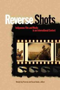 Cover image for Reverse Shots: Indigenous Film and Media in an International Context