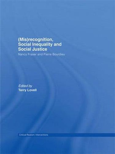 Cover image for (Mis)recognition, Social Inequality and Social Justice: Nancy Fraser and Pierre Bourdieu