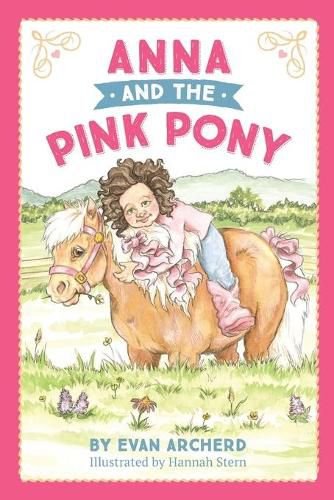 Cover image for Anna and the Pink Pony: A gorgeously-illustrated early reader that celebrates the magic between children and horses