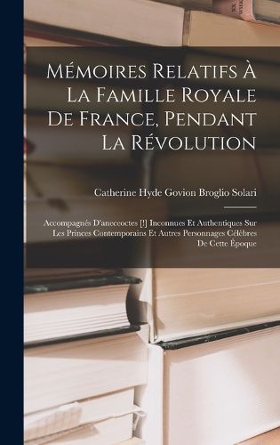 Cover image for Memoires Relatifs A La Famille Royale De France, Pendant La Revolution