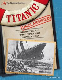 Cover image for The National Archives: Titanic Unclassified