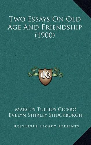 Cover image for Two Essays on Old Age and Friendship (1900)