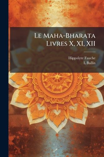 Cover image for Le Maha-Bharata Livres X, XI, XII