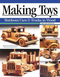 Cover image for Making Toys, Revised Edition: Heirloom Cars & Trucks in Wood