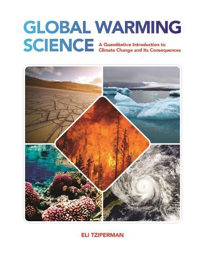 Cover image for Global Warming Science: A Quantitative Introduction to Climate Change and Its Consequences