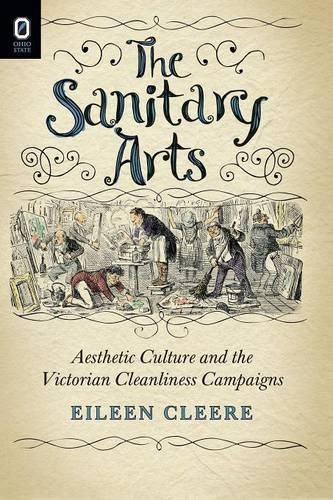 Cover image for The Sanitary Arts: Aesthetic Culture and the Victorian Cleanliness Campaigns