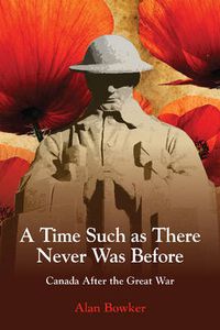 Cover image for A Time Such as There Never Was Before: Canada After the Great War