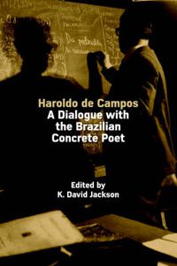 Cover image for Haroldo De Campos: A Dialogue with the Brazilian Concrete Poet