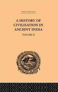 Cover image for A History of Civilisation in Ancient India: Based on Sanscrit Literature: Volume II