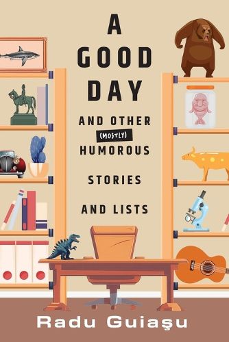 Cover image for A Good Day and Other (Mostly) Humorous Stories and Lists