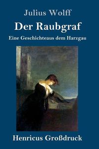 Cover image for Der Raubgraf (Grossdruck): Eine Geschichte aus dem Harzgau