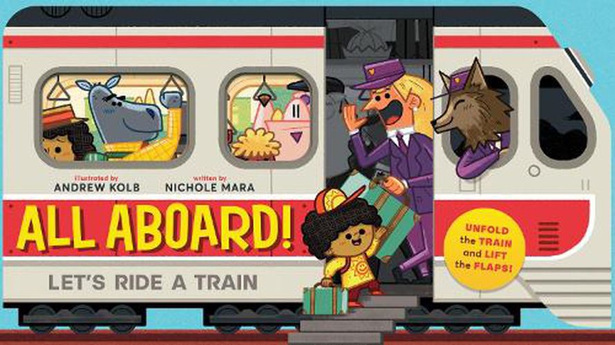 All Aboard! (An Abrams Extend a Book): Let's Ride A Train: Let's Ride A Train