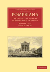 Cover image for Pompeiana: The Topography, Edifices, and Ornaments of Pompeii