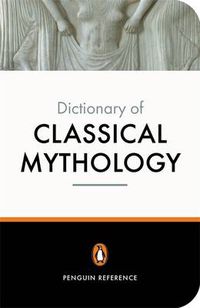 Cover image for The Penguin Dictionary of Classical Mythology