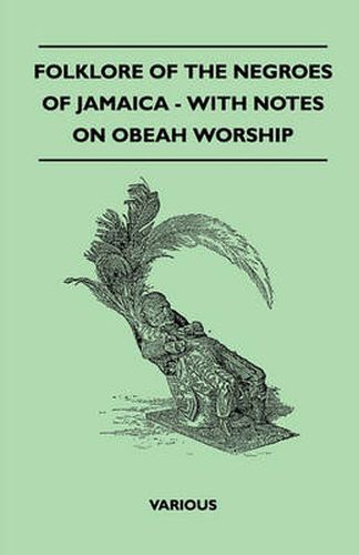 Cover image for Folklore Of The Negroes Of Jamaica - With Notes On Obeah Worship