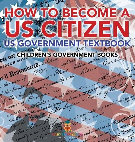 Cover image for How to Become a US Citizen - US Government Textbook Children's Government Books