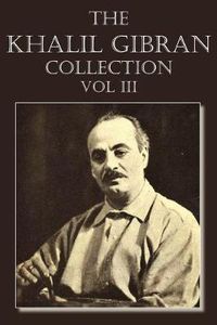Cover image for The Khalil Gibran Collection Volume III