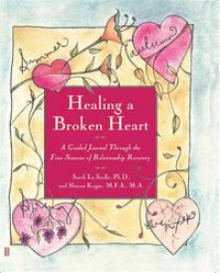 Cover image for Healing A Broken Heart: A Guided Journal Through the Four Seasons of Relationship Recovery