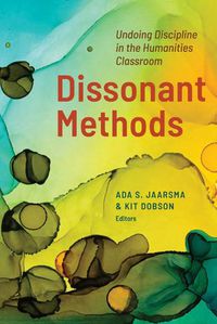 Cover image for Dissonant Methods: Undoing Discipline in the Humanities Classroom