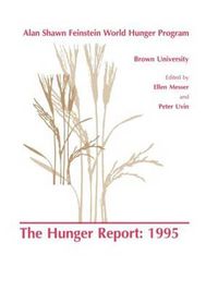 Cover image for The Hunger Report 1995: The Alan Shawn Feinstein World Hunger Program, Brown University, Providence, Rhode Island