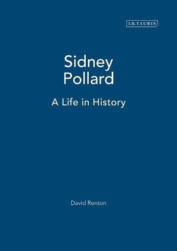 Sidney Pollard: A Life in History