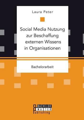 Cover image for Social Media Nutzung zur Beschaffung externen Wissens in Organisationen