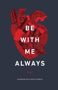 Cover image for Be with Me Always: Essays