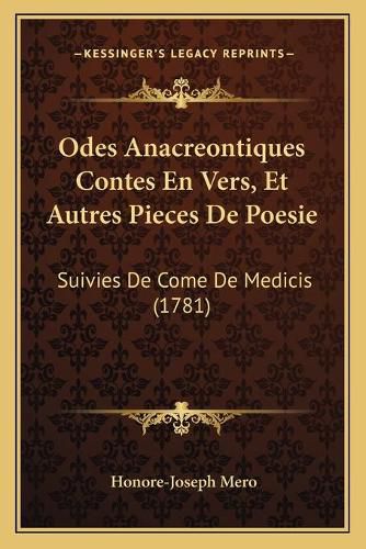 Cover image for Odes Anacreontiques Contes En Vers, Et Autres Pieces de Poesie: Suivies de Come de Medicis (1781)