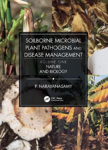 Cover image for Soilborne Microbial Plant Pathogens and Disease Management, Volume One: Nature and Biology