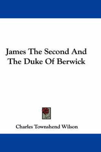 James the Second and the Duke of Berwick