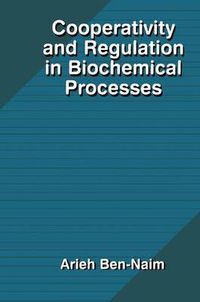 Cover image for Cooperativity and Regulation in Biochemical Processes