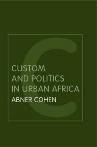 Cover image for Custom and Politics in Urban Africa: A study of Hausa migrants in Yoruba towns