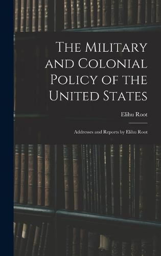 The Military and Colonial Policy of the United States