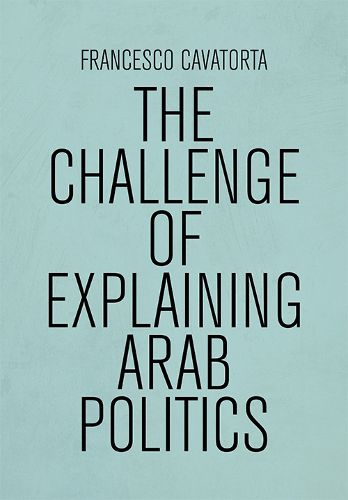 Cover image for The Challenge of Explaining Arab Politics