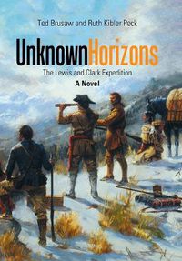 Cover image for Unknown Horizons: The Lewis and Clark Expedition a Novel