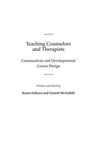 Cover image for Teaching Counselors and Therapists: Constructivist and Developmental Course Design