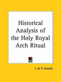 Cover image for Historical Analysis of the Holy Royal Arch Ritual (1929)