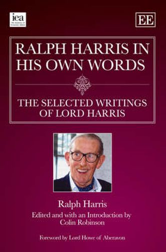 Ralph Harris in His Own Words, the Selected Writings of Lord Harris