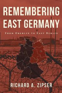 Cover image for Remembering East Germany: From Oberlin to East Berlin