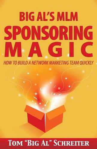 Big Al's MLM Sponsoring Magic: How to Build a Network Marketing Team Quickly