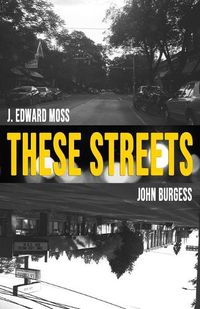 Cover image for These Streets: Poems by Jordan Edward Moss & John Burgess