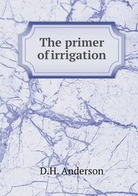 Cover image for The Primer of Irrigation