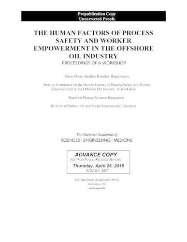 The Human Factors of Process Safety and Worker Empowerment in the Offshore Oil Industry: Proceedings of a Workshop