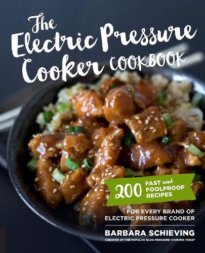 Cover image for The Electric Pressure Cooker Cookbook: 200 Fast and Foolproof Recipes for Every Brand of Electric Pressure Cooker