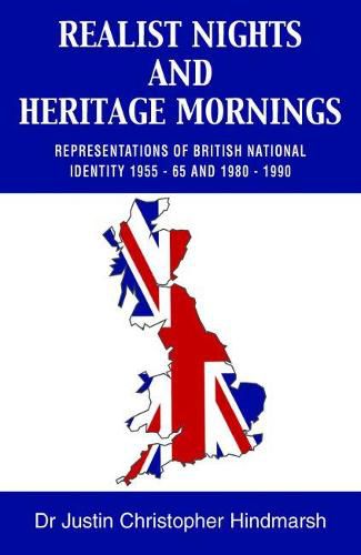 Realist Nights and Heritage Mornings: Representations of British National Identity 1955 - 65 and 1980 - 1990