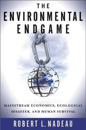 Cover image for The Environmental Endgame: Mainstream Economics, Ecological Disaster, and Human Survival